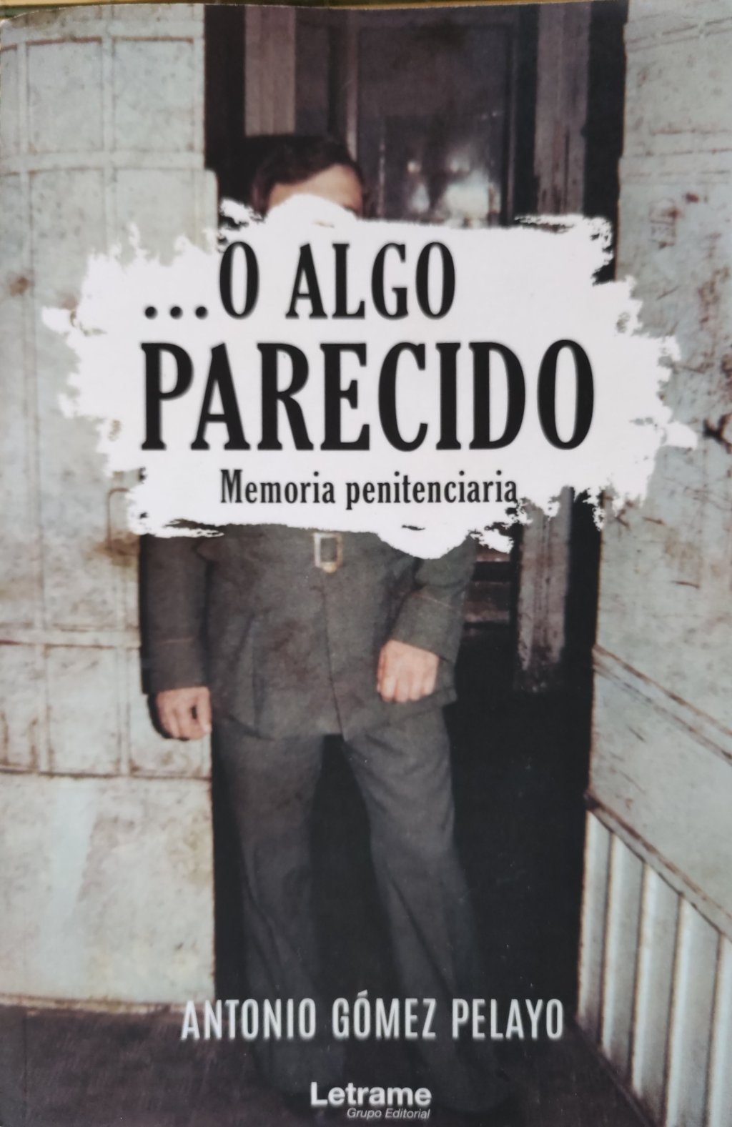 “O algo parecido…” Memoria penitenciaria